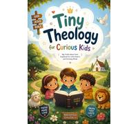 Systematic Theology for Curious Kids: Age 6 to 12 52 Weeks of Systematic Theology: Interactive Weekly Devotions and Simple Explanations About God, the Bible, and Christian Values