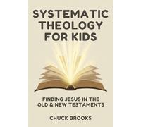 Systematic Theology for Kids - Finding Jesus in the Old and New Testaments
