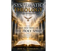 Systematic Theology Scripture Defines Scripture Volume 8: The Doctrine of the Holy Spirit: Pneumatology: the Person, Deity, Work, and Indwelling of the Spirit