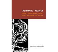Systematic Theology: The Doctrine of the Holy Trinity: Processions and Persons (2)