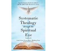 Systematic Theology Through The Spiritual Eye Volume Ii