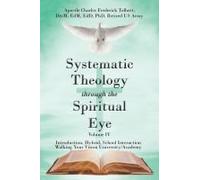 Systematic Theology Through The Spiritual Eye Volume Iv