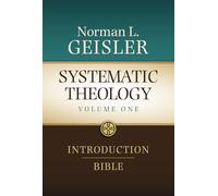 Systematic Theology, Volume 1 of 4: Introduction and Bible (Prolegomena & Bibliology)