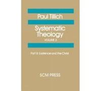 Systematic Theology Volume 2: Existence and the Christ Tillich, Paul (Auteur)