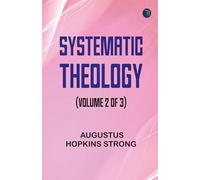 Systematic Theology (Volume 2 of 3)
