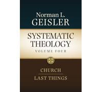 Systematic Theology, Volume 4: Church and Last Things