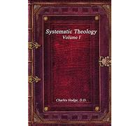 Systematic Theology Volume I
