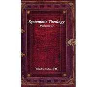 Systematic Theology Volume Ii