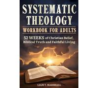 Systematic Theology Workbook for Adults: 52 Weeks of Christian Belief, Biblical Truth and Faithful Living