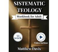 Systematic Theology Workbook for Adults: 52 Weeks Towards a Conscious Faith - Engaging Mind and Heart in the Study of God