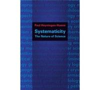 Systematicity The Nature Of Science Paul Professor For Theoretical Philosophy Hoyningen - Huene, Leibniz Universitat Hannover Institute Of Philosophy (Auteur)