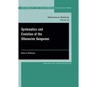 Systematics and Evolution of the Sthenurine Kangaroos, UNIVERSITY OF CALIFORNIA PUBLICATIONS IN GEOLOGICAL SCIENCES Gavin Prideaux (Auteur)