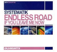 Systematik - Endless Road/If You Leave Me Now