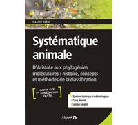 Systématique animale D'Aristote aux phylogénies moléculaires : histoire, concepts et méthodes de la classification - Maxime Hervé - De Boeck Supérieur - broché - Manuel