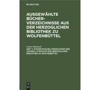 Systematisches Verzeichniß Der Lessing-Litteratur Der Herzoglichen Bibliothek Zu Wolfenbüttel