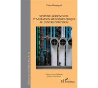 Système audiovisuel et mutation muséographique au centre Pompidou - Victor Bissengué - L'harmattan - broché - Essai