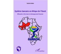 Système bancaire en Afrique de l'Ouest Efficacité et rôle dans le développement financier - Sandrine Kablan - L'harmattan - broché - Etude