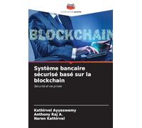 Système bancaire sécurisé basé sur la blockchain: Sécurité et vie privée