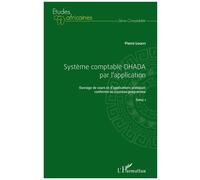 Système Comptable Ohada Par L'application - Ouvrage De Cours Et D'applications Pratiques Conforme Au Nouveau Programme, Tome 1
