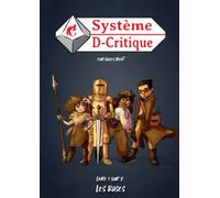 Système D-Critique - livre 1: Les règles de base