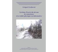 Système d'accès du niveau de conscience à la réalité physique ou informative.