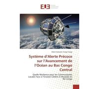 Système d'Alerte Précoce sur l'Avancement de l'Océan au Bas Congo Central Quelle Résilience pour les Communautés Locales Face à l'Erosion Côtière A Muanda en Rd Congo - Albert Kabasele - Universitaire