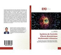 Système de Contrôle d'Accès Biométrique Multimodal à Distance: Fusion des Scores d’Identification Multi-Biométrique Basée sur les Zones d’Intérêts