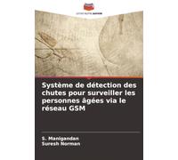 Système de détection des chutes pour surveiller les personnes âgées via le réseau GSM