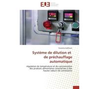 Système de dilution et de préchauffage automatique Régulation de température et de concentration des produits alimentaires caractérisés à des hautes va - Oussama Gadhoum - Universitaires Europeennes -