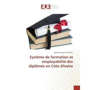 Système de formation et employabilité des diplômés en Côte d'Ivoire - Martin Kouame Tchankoni - Universitaires Europeennes - broché - Livre