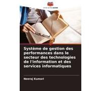 Système De Gestion Des Performances Dans Le Secteur Des Technologies De L'information Et Des Services Informatiques (French Edition)