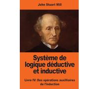 Système de logique déductive et inductive: Livre IV: Des opérations auxilliaires de l'induction