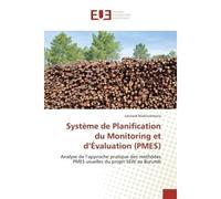 Systeme de Planification du Monitoring et d'evaluation (PMES) Analyse de l'approche pratique des methodes PMES usuelles du projet SeW au Burundi - Léonard Ntakirutimana - Universitaires Europeennes - 
