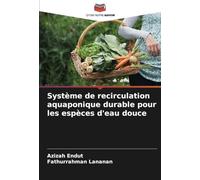 Système de recirculation aquaponique durable pour les espèces d'eau douce