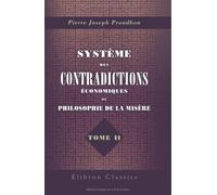 Système des contradictions économiques, ou Philosophie de la misère: Tome 2