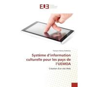 Système d'information culturelle pour les pays de l'UEMOA Création d'un site Web - François Vianou Godonou - Universitaires Europeennes - broché - Etude