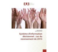 Système d'information décisionnel : cas du recensement de 2013 - Abdoulaye Bâ - Universitaires Europeennes - broché - Essai