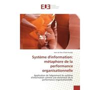 Systeme d'information: metaphore de la performance organisationnelle Application de l'alignement du systeme d'information comme une dimension de la performance organis - Jean Koudjo - Universitaires E