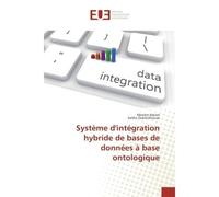Systeme d'integration hybride de bases de donnees A base ontologique - Meriem Khouas - Universitaires Europeennes - broché - Etude