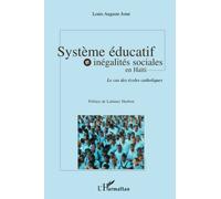 Système éducatif et inégalités sociales en Haïti Le cas des écoles catholiques - Louis-Auguste Joint - L'harmattan - broché - Etude