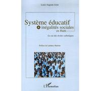 Système éducatif et inégalités sociales en Haïti Le cas des écoles catholiques - Louis-Auguste Joint - L'harmattan - broché - Etude