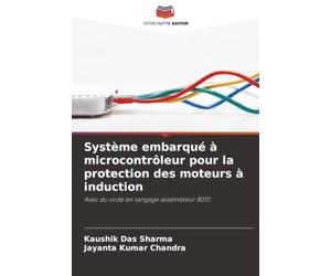 Système embarqué à microcontrôleur pour la protection des moteurs à induction: Avec du code en langage assembleur 8051