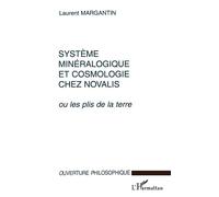 Systeme mineralogique et cosmologie chez novalis - Ou les plis de la terre - Laurent Margantin - L'harmattan - Livre