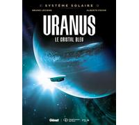Système Solaire - Tome 04 - Uranus Uranus, le cristal bleu - Bruno Lecigne - Glénat - cartonné - Bande dessinée