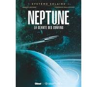 Système Solaire – Tome 05 – Neptune : Neptune, la géante des confins – Glénat