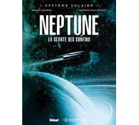 Système Solaire - Tome 05 - Neptune: Neptune, la géante des confins