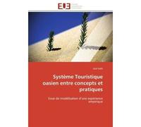 Système Touristique oasien entre concepts et pratiques Essai de modélisation d'une expérience empirique - Said Sahli - Universitaires Europeennes - broché - Essai