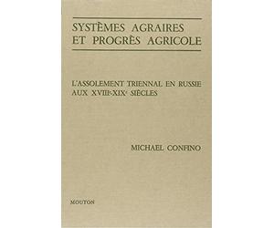 Systèmes agraires et progrès agricole. L'assolement triennal en Russie aux XVIIIe et XIXe siècles