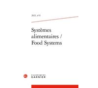 Systèmes alimentaires / Food Systems 2021 - Fatiha Fort - Classiques Garnier - broché - Revue