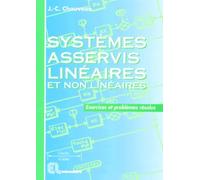 Systèmes asservis linéaires et non linéaires: Exercices et problèmes résolus